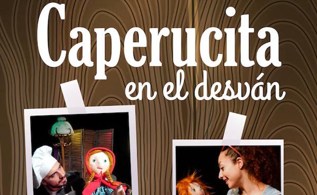 El espectáculo infantil 'Caperucita en el desván' llega este sábado al Teatro Enrique Gil y Carrasco de Villafranca del Bierzo