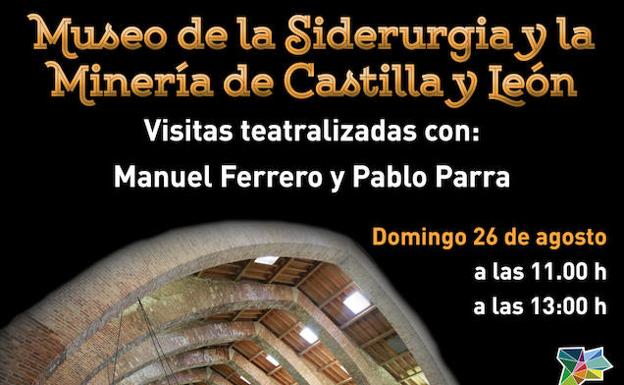 El Museo de la Siderurgia y la Minería de Castilla y León ofrece el domingo 26 una visita teatralizada