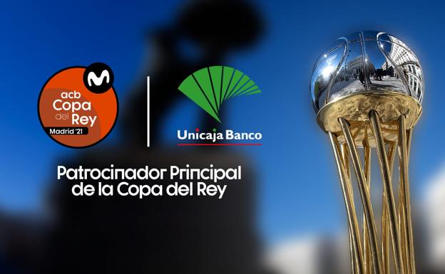 Unicaja Banco vuelve a ser patrocinador principal de la Copa del Rey de Baloncesto