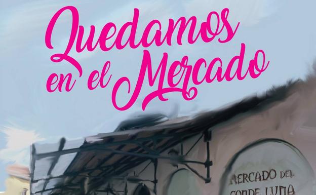 El Mercado del Conde Luna organiza 'Quedamos en el mercado', una iniciativa para dinamizar la actividad en la zona