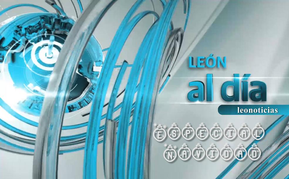 Informativo leonoticias | 'León al Día' especial Navidad 2021