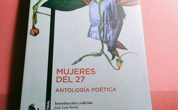 Mujeres del 27. Antología poética, en la edición de José Luis Ferris