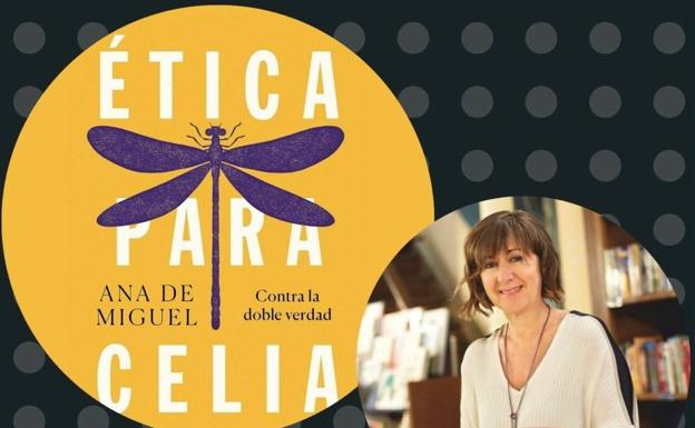 Ética para Celia. Contra la doble verdad, de Ana de Miguel