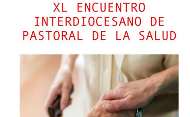 El XL Encuentro Interdiocesano de Pastoral de la Salud aborda el cuidado de los mayores y el acompañamiento desde la fe