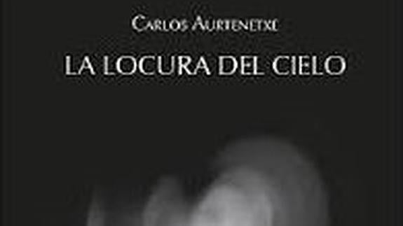 Carlos Aurtenetxe presenta su gran poemario 'La locura del Cielo'