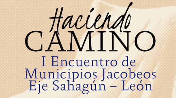 Calzadilla acoge el I Encuentro de Municipios Jacobeos que tomará el pulso al Camino de Santiago hasta León